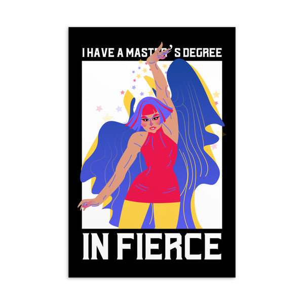 Postcard reading “I HAVE A MASTER’S DEGREE IN FIERCE” with colorful illustrated drag-inspired figure