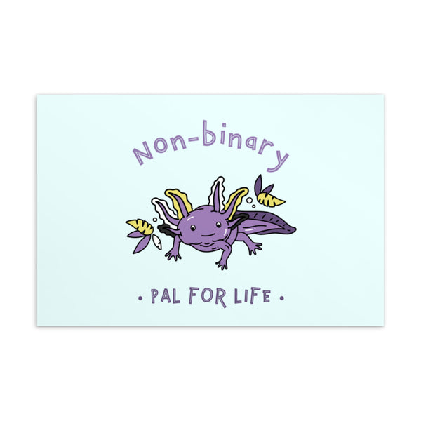 Non-binary postcard reading “Non-binary Pal for Life” with a purple axolotl illustration