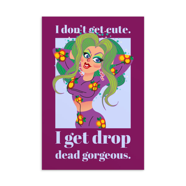 Postcard with green-haired illustrated person and text reading “I don't get cute. I get drop dead gorgeous.”