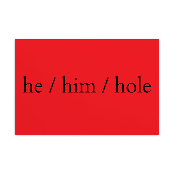  He / Him / Hole Postcard by Queer In The World Originals sold by Queer In The World: The Shop - LGBT Merch Fashion