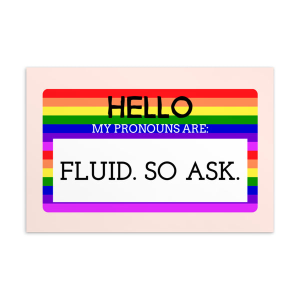  Hello My Pronouns Are Fluid. So Ask. Postcard by Queer In The World Originals sold by Queer In The World: The Shop - LGBT Merch Fashion