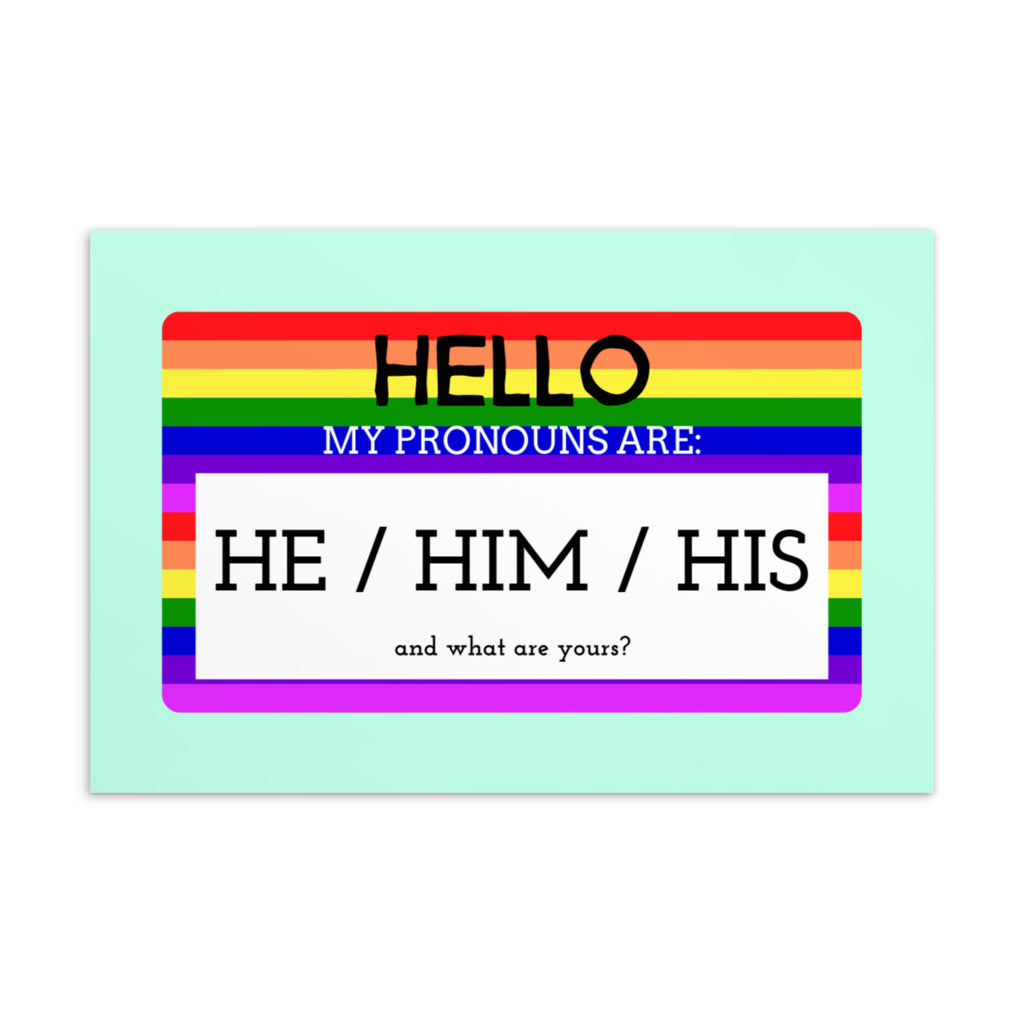  Hello My Pronouns Are He / Him / His Postcard by Queer In The World Originals sold by Queer In The World: The Shop - LGBT Merch Fashion
