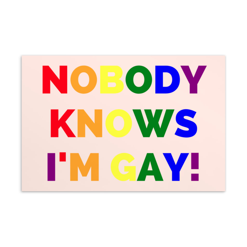  Nobody Knows I'm Gay! Postcard by Queer In The World Originals sold by Queer In The World: The Shop - LGBT Merch Fashion