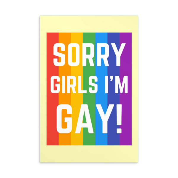  Sorry Girls I'm Gay! Postcard by Queer In The World Originals sold by Queer In The World: The Shop - LGBT Merch Fashion