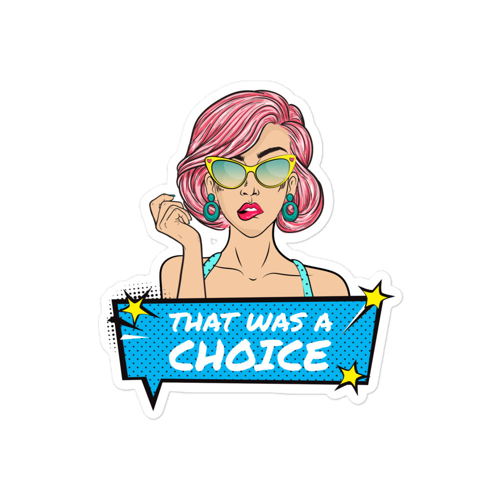 Sticker showing a pink-haired woman above a blue sign reading “THAT WAS A CHOICE”