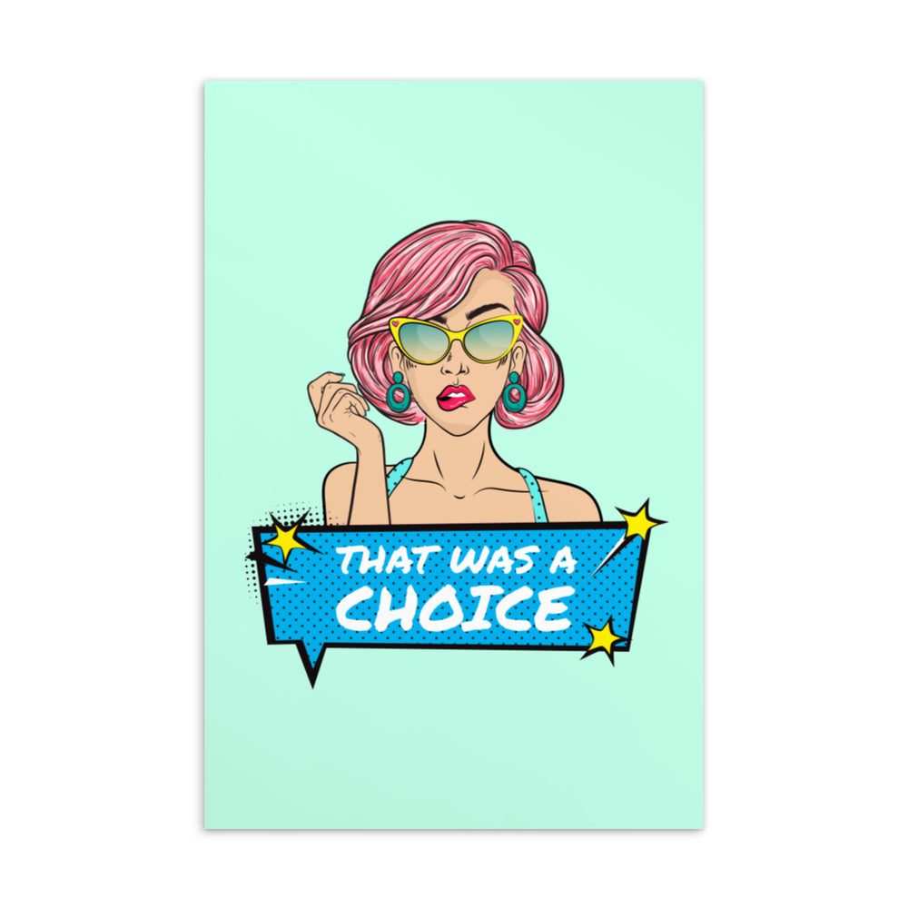 Postcard illustration of a pink-haired woman in sunglasses above a speech bubble reading “THAT WAS A CHOICE.”