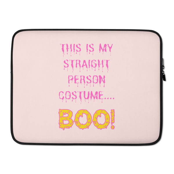 Front view of a pink laptop sleeve reading “This is my straight person costume... Boo!”