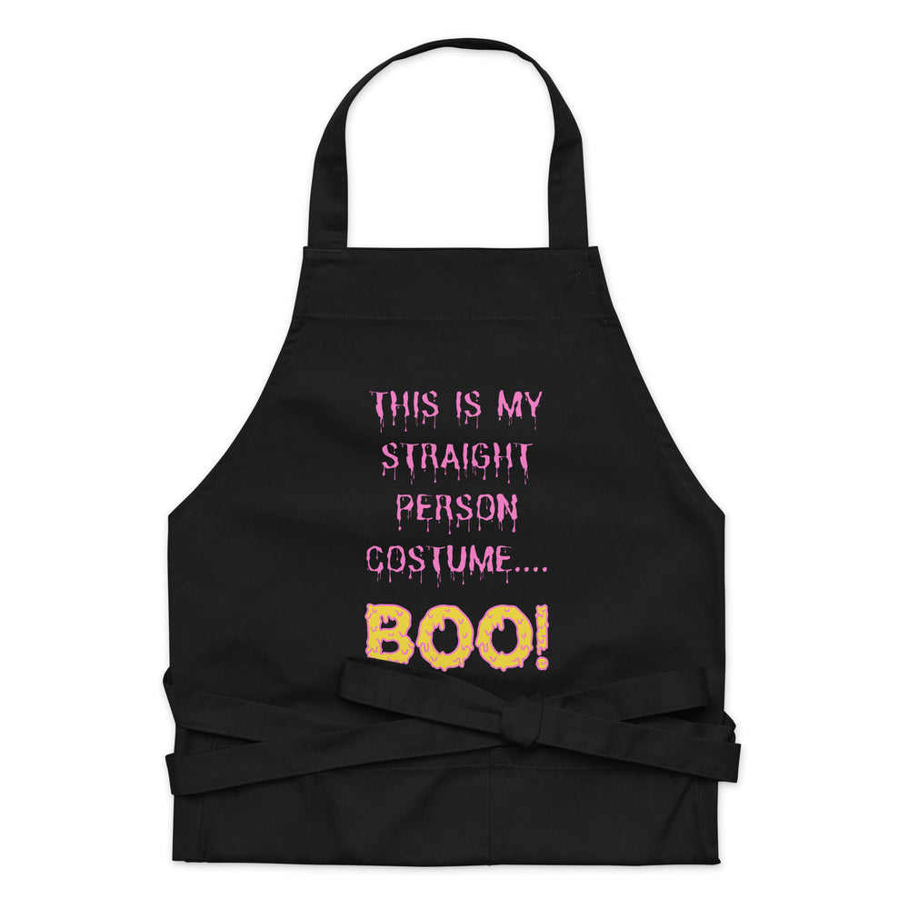 Front view of a black apron reading “This Is My Straight Person Costume.... Boo!”