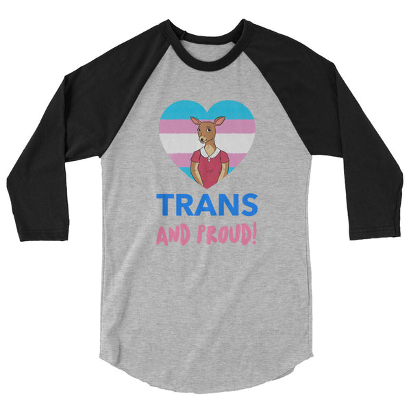 Front view of a gray raglan shirt with black three-quarter sleeves and “TRANS AND PROUD!” text