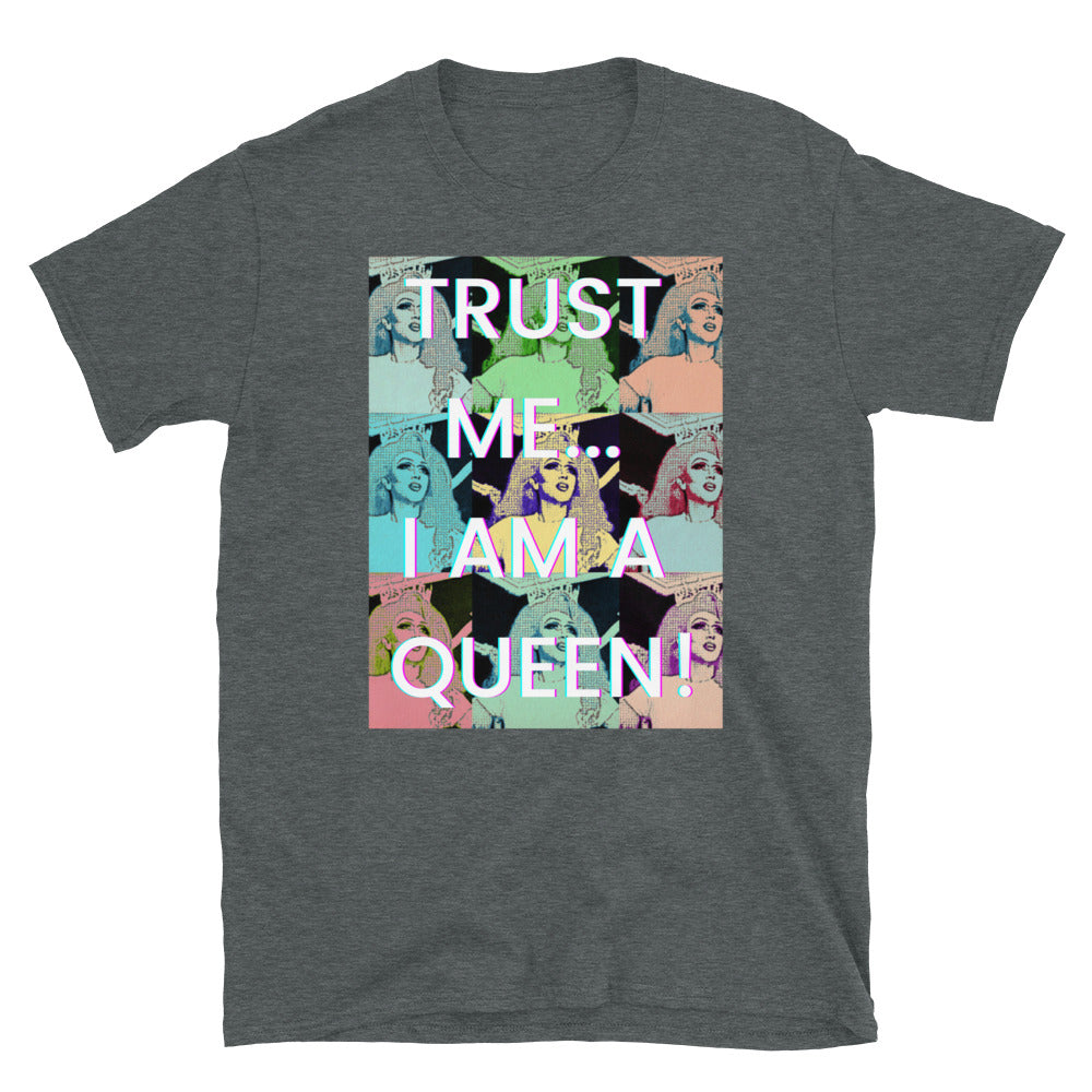 Charcoal gray T-shirt with colorful queen portraits and “TRUST ME… I AM A QUEEN!” slogan