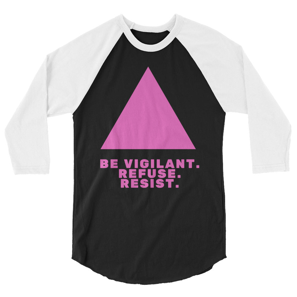 Black-and-white raglan shirt with pink triangle and “BE VIGILANT. REFUSE. RESIST.” slogan