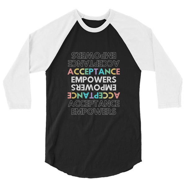 undefined Acceptance Empowers 3/4 Sleeve Raglan Shirt by Queer In The World Originals sold by Queer In The World: The Shop - LGBT Merch Fashion