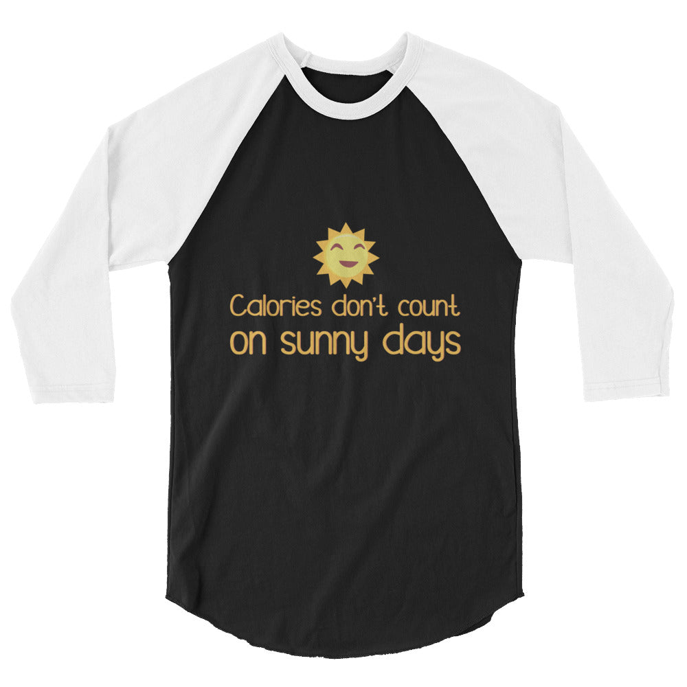 undefined Calories Don't Count On Sunny Days 3/4 Sleeve Raglan Shirt by Queer In The World Originals sold by Queer In The World: The Shop - LGBT Merch Fashion