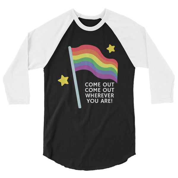 undefined Come Out Come Out Wherever You Are! 3/4 Sleeve Raglan Shirt by Queer In The World Originals sold by Queer In The World: The Shop - LGBT Merch Fashion