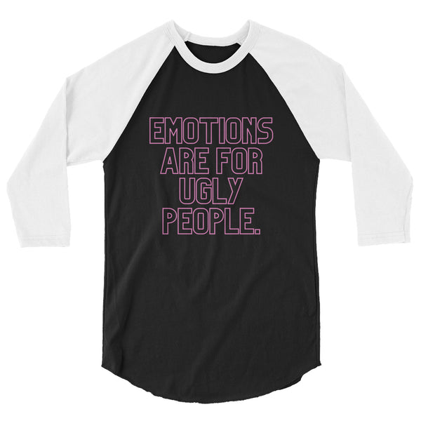 undefined Emotions Are For Ugly People 3/4 Sleeve Raglan Shirt by Queer In The World Originals sold by Queer In The World: The Shop - LGBT Merch Fashion
