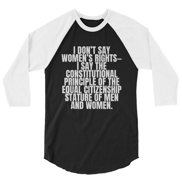 undefined I Don't Say Women's Rights 3/4 Sleeve Raglan Shirt by Queer In The World Originals sold by Queer In The World: The Shop - LGBT Merch Fashion