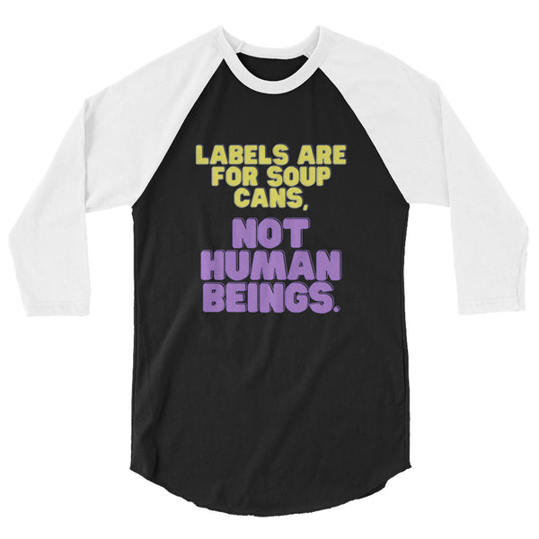 undefined Labels Are For Soup Cans 3/4 Sleeve Raglan Shirt by Queer In The World Originals sold by Queer In The World: The Shop - LGBT Merch Fashion