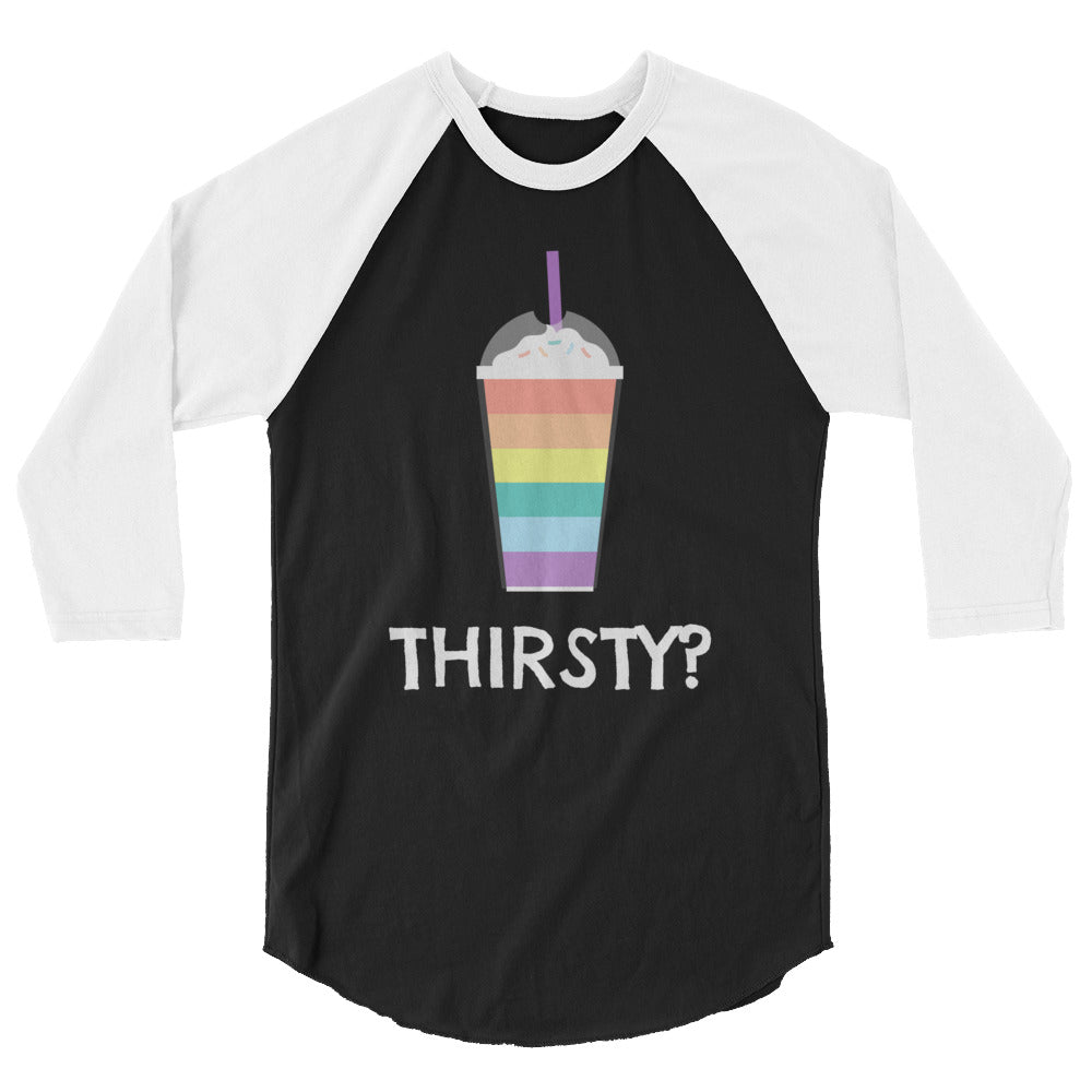 undefined Thirsty? 3/4 Sleeve Raglan Shirt by Queer In The World Originals sold by Queer In The World: The Shop - LGBT Merch Fashion