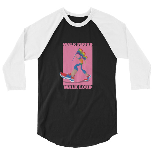 undefined Walk Proud Walk Loud 3/4 Sleeve Raglan Shirt by Queer In The World Originals sold by Queer In The World: The Shop - LGBT Merch Fashion