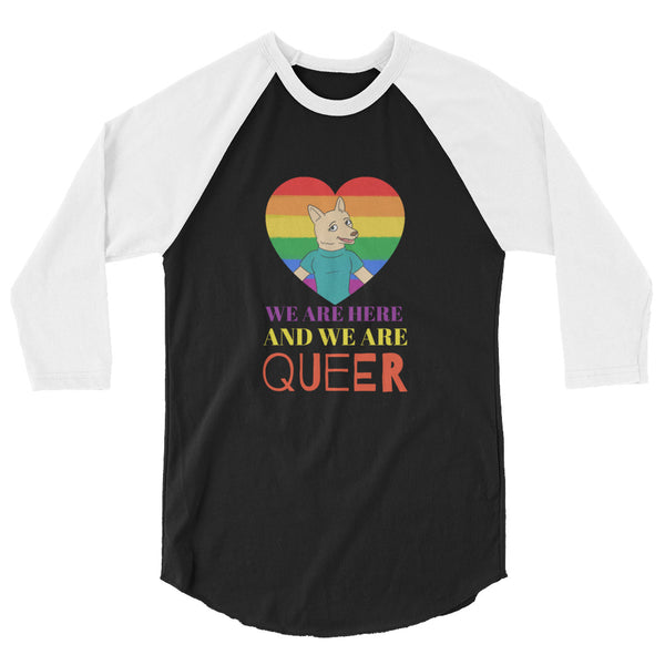 undefined We Are Here And We Are Queer 3/4 Sleeve Raglan Shirt by Queer In The World Originals sold by Queer In The World: The Shop - LGBT Merch Fashion