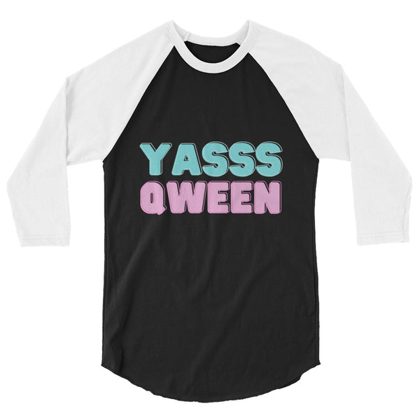 undefined Yasss Qween 3/4 Sleeve Raglan Shirt by Queer In The World Originals sold by Queer In The World: The Shop - LGBT Merch Fashion