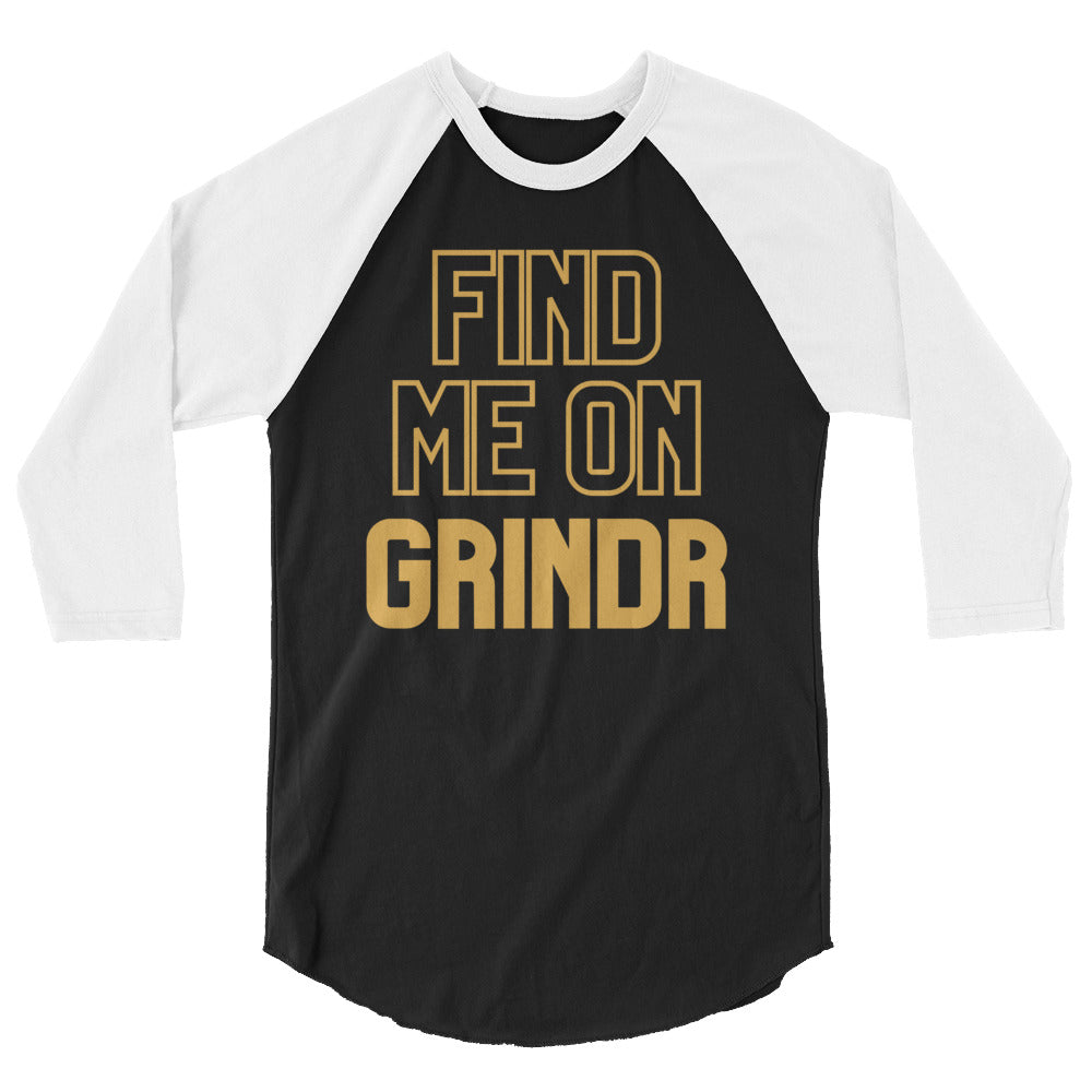 Front view of a black-and-white raglan shirt reading “FIND ME ON GRINDR”