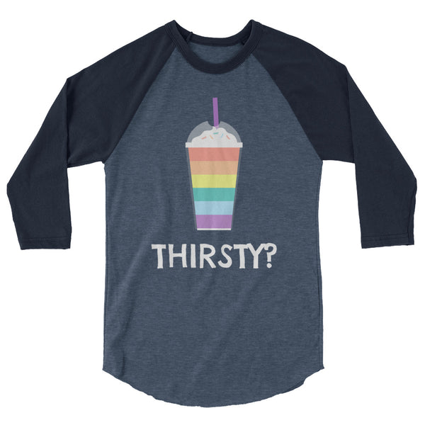 undefined Thirsty? 3/4 Sleeve Raglan Shirt by Queer In The World Originals sold by Queer In The World: The Shop - LGBT Merch Fashion