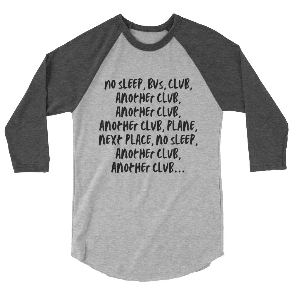 Front view of a gray raglan shirt with dark sleeves and “No sleep, bus, club...” text