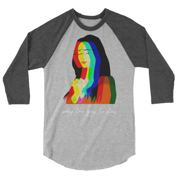undefined Pray The Gay To Stay 3/4 Sleeve Raglan Shirt by Queer In The World Originals sold by Queer In The World: The Shop - LGBT Merch Fashion