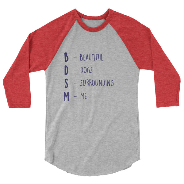 undefined BDSM (Beautiful Dogs Surrounding Me) 3/4 Sleeve Raglan Shirt by Queer In The World Originals sold by Queer In The World: The Shop - LGBT Merch Fashion