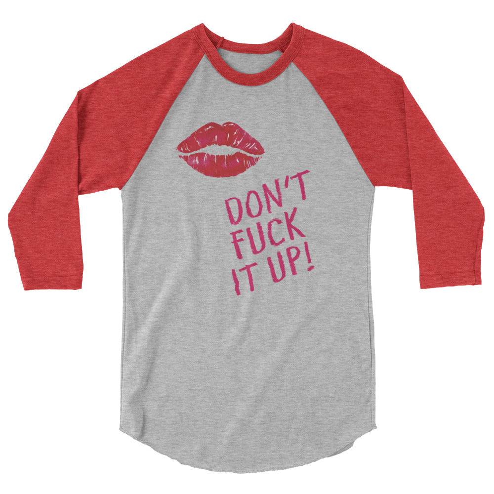 undefined Don't Fuck It Up! 3/4 Sleeve Raglan Shirt by Queer In The World Originals sold by Queer In The World: The Shop - LGBT Merch Fashion