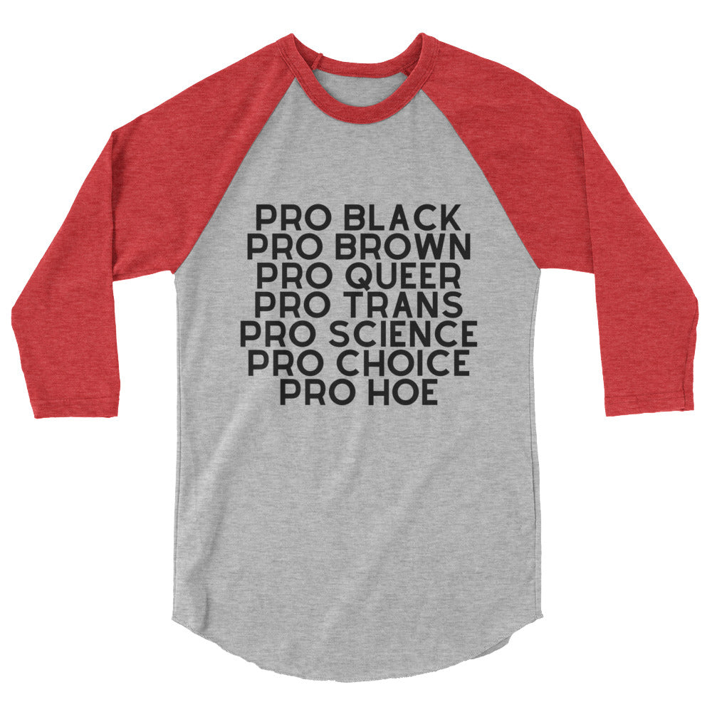 Front view of a gray and red raglan shirt reading “PRO BLACK PRO BROWN PRO QUEER PRO TRANS PRO SCIENCE PRO CHOICE PRO HOE.”