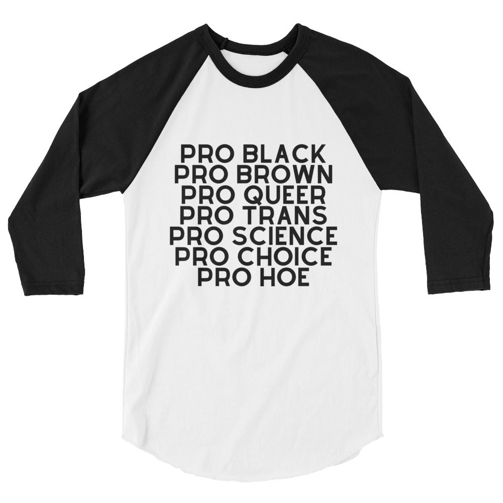 Black-and-white raglan shirt with “PRO BLACK PRO BROWN PRO QUEER PRO TRANS PRO SCIENCE PRO CHOICE PRO HOE” text