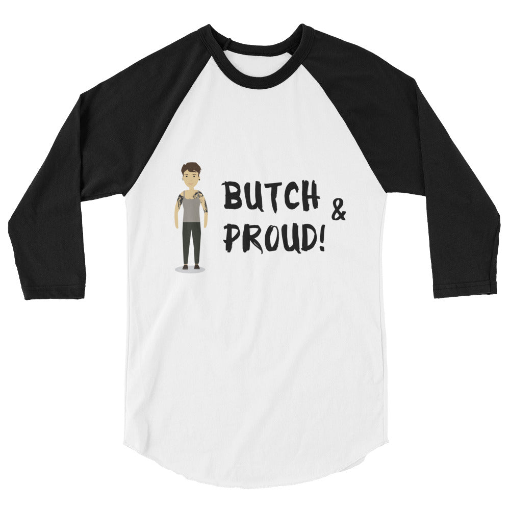 undefined Butch & Proud 3/4 Sleeve Raglan Shirt by Queer In The World Originals sold by Queer In The World: The Shop - LGBT Merch Fashion