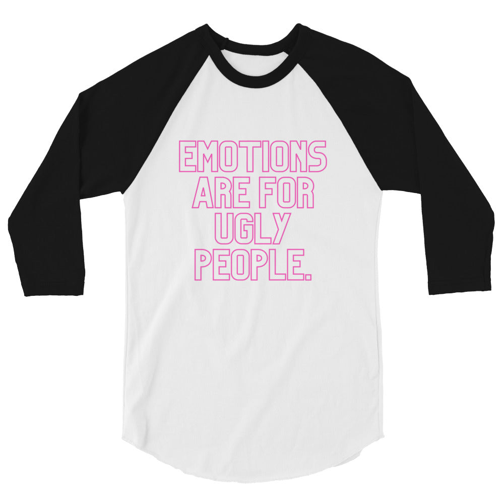 Front view of a white-and-black raglan shirt reading “EMOTIONS ARE FOR UGLY PEOPLE.”