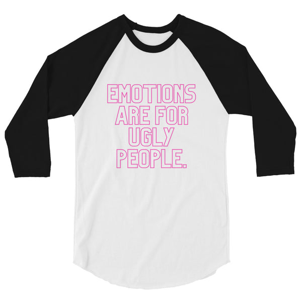 undefined Emotions Are For Ugly People 3/4 Sleeve Raglan Shirt by Queer In The World Originals sold by Queer In The World: The Shop - LGBT Merch Fashion
