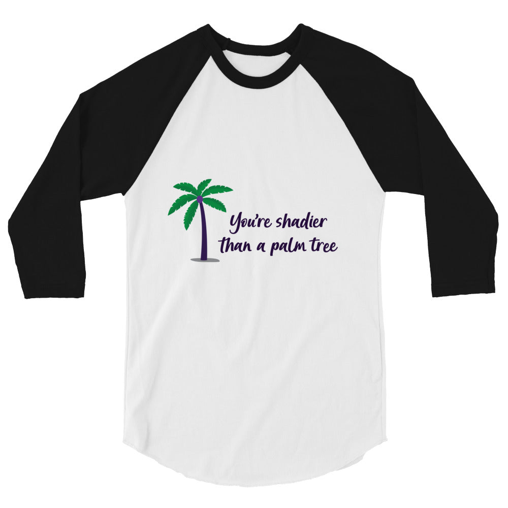 undefined Shadier Than A Palm Tree 3/4 Sleeve Raglan Shirt by Queer In The World Originals sold by Queer In The World: The Shop - LGBT Merch Fashion