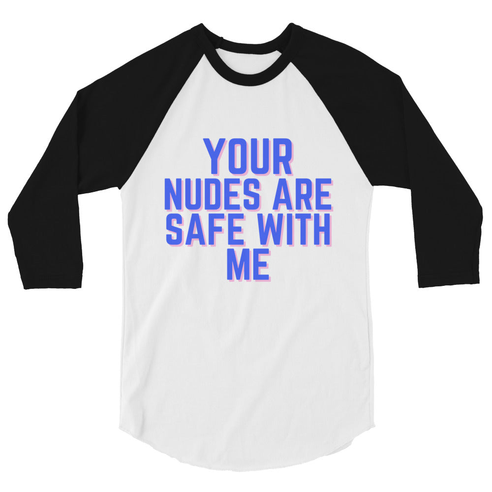 undefined Your Nudes Are Safe With Me 3/4 Sleeve Raglan Shirt by Queer In The World Originals sold by Queer In The World: The Shop - LGBT Merch Fashion