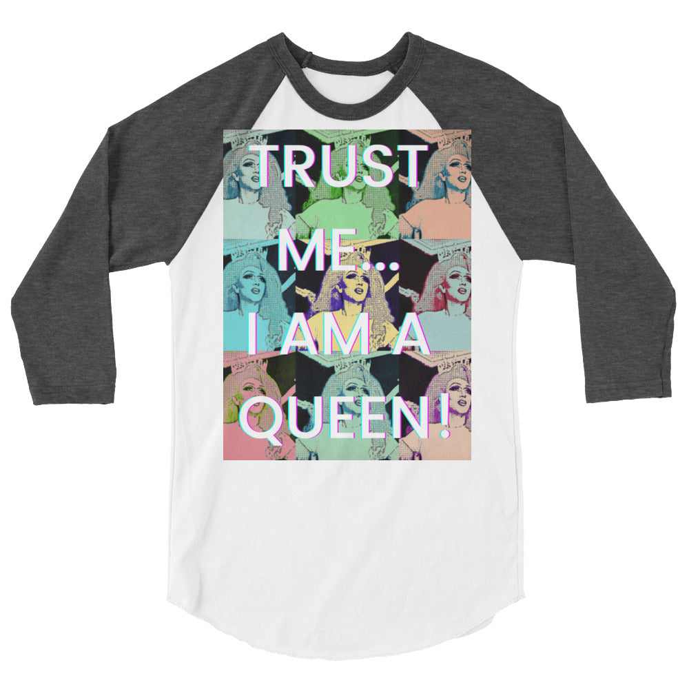 undefined Trust Me...I Am A Queen! 3/4 Sleeve Raglan Shirt by Queer In The World Originals sold by Queer In The World: The Shop - LGBT Merch Fashion