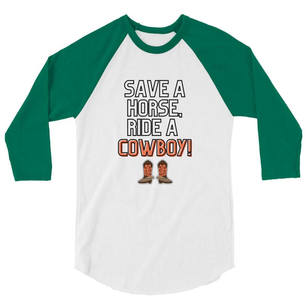 Front view of a white raglan shirt with green sleeves reading “SAVE A HORSE, RIDE A COWBOY!”