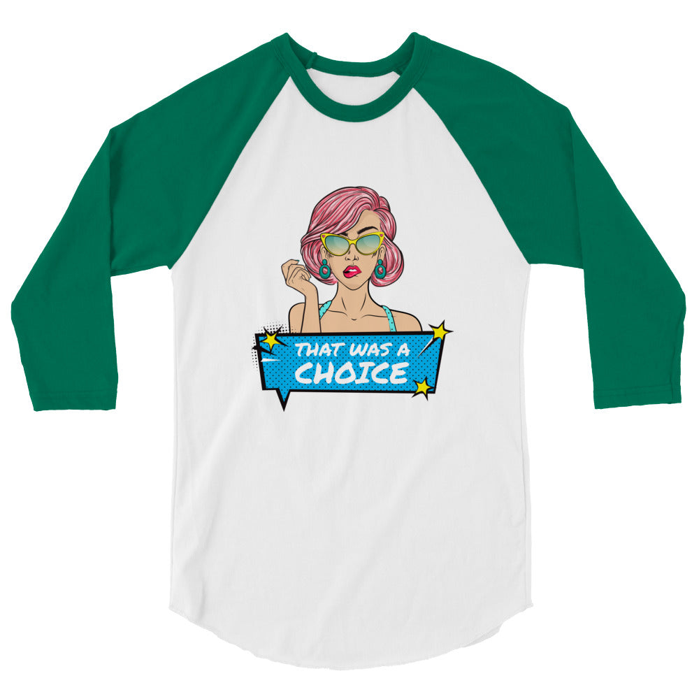 undefined That Was A Choice 3/4 Sleeve Raglan Shirt by Queer In The World Originals sold by Queer In The World: The Shop - LGBT Merch Fashion