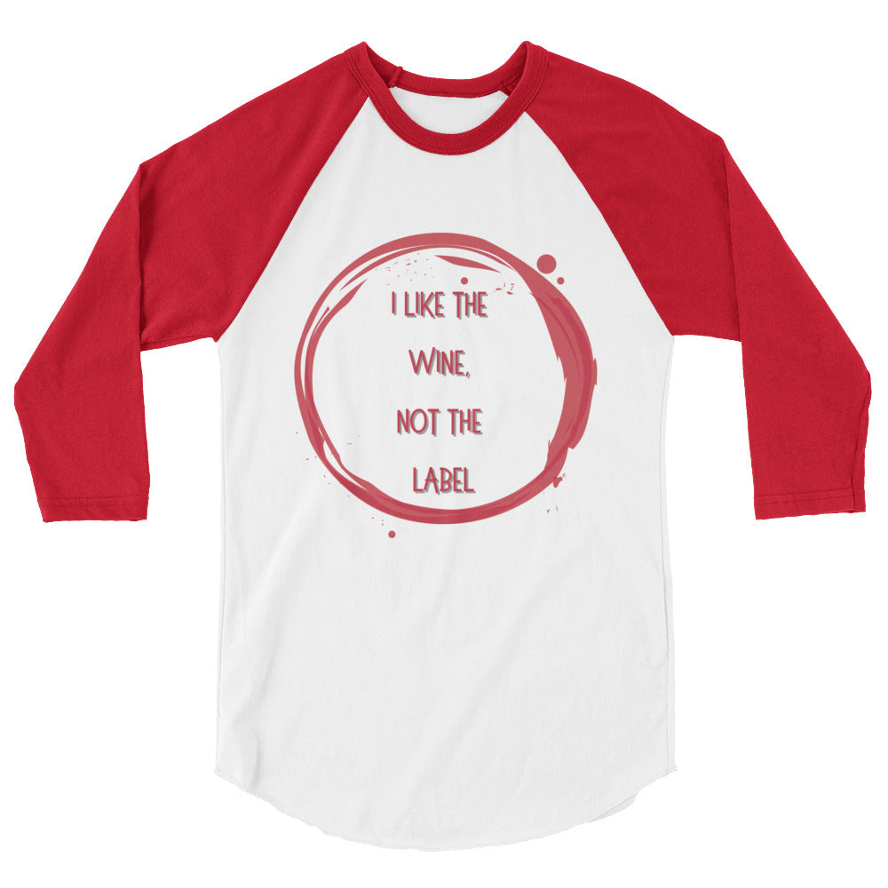 White and red 3/4-sleeve raglan shirt reading “I LIKE THE WINE, NOT THE LABEL”
