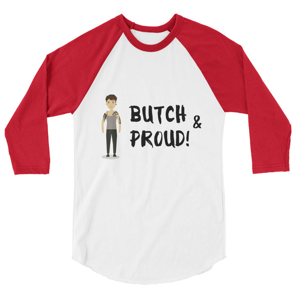 undefined Butch & Proud 3/4 Sleeve Raglan Shirt by Queer In The World Originals sold by Queer In The World: The Shop - LGBT Merch Fashion