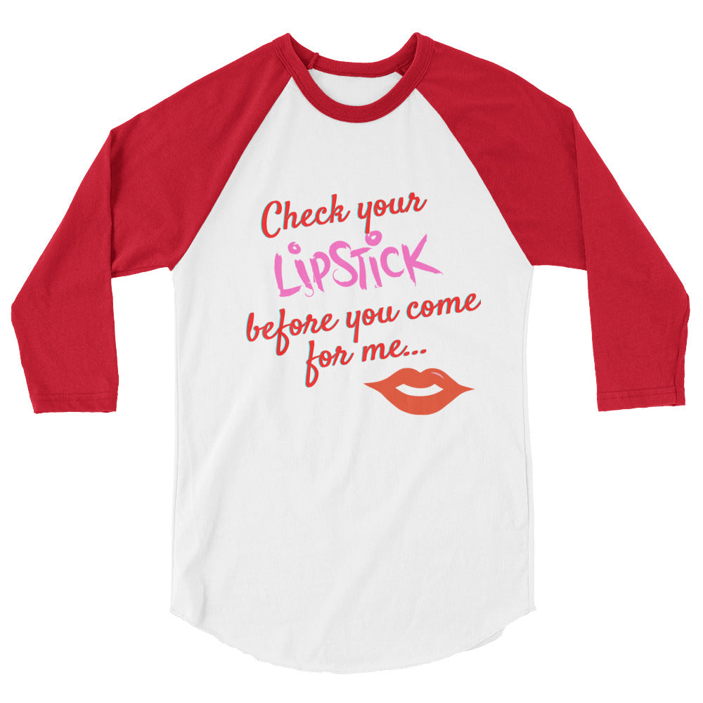 Red-and-white raglan shirt reading “Check your lipstick before you come for me...”