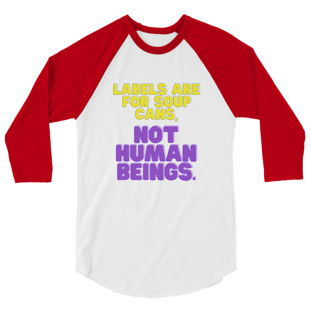 Front view of a white raglan shirt with red sleeves reading “Labels Are for Soup Cans, Not Human Beings.”