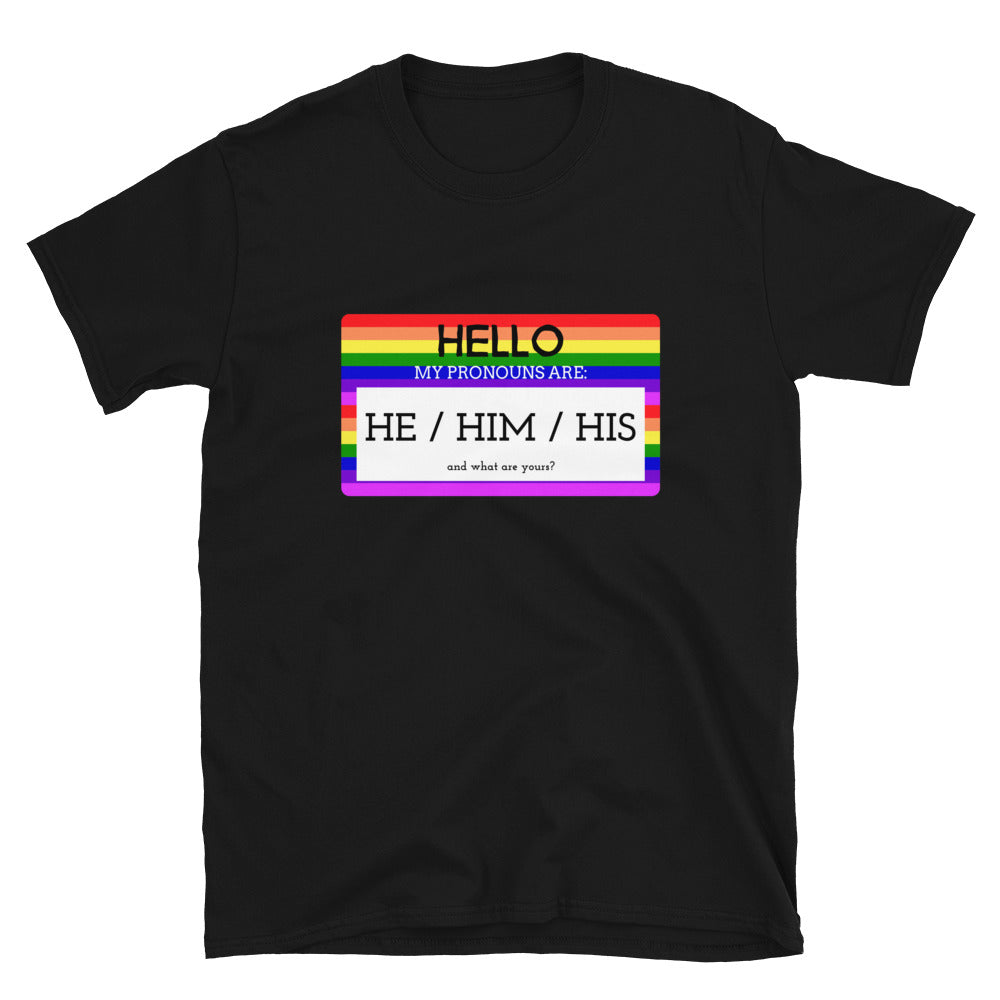 Black Hello My Pronouns Are He / Him / His T-Shirt by Queer In The World Originals sold by Queer In The World: The Shop - LGBT Merch Fashion