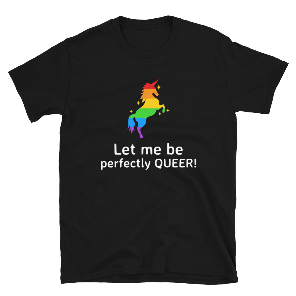 Black T-shirt with a rainbow unicorn and the slogan “Let me be perfectly QUEER!”