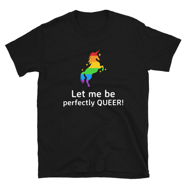 Black Let Me Be Perfectly Queer T-Shirt by Queer In The World Originals sold by Queer In The World: The Shop - LGBT Merch Fashion