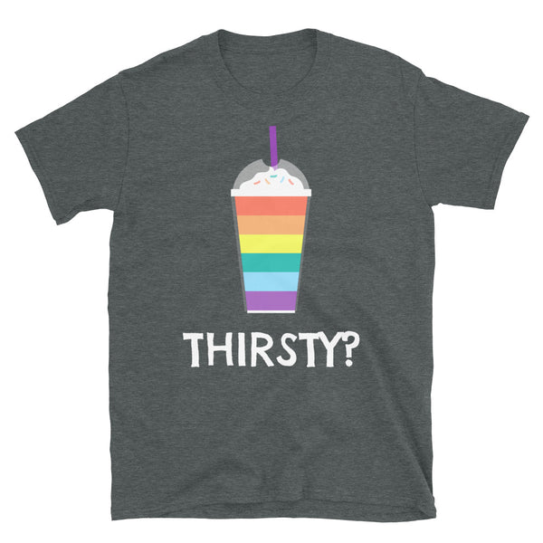 Dark Heather Thirsty? T-Shirt by Queer In The World Originals sold by Queer In The World: The Shop - LGBT Merch Fashion