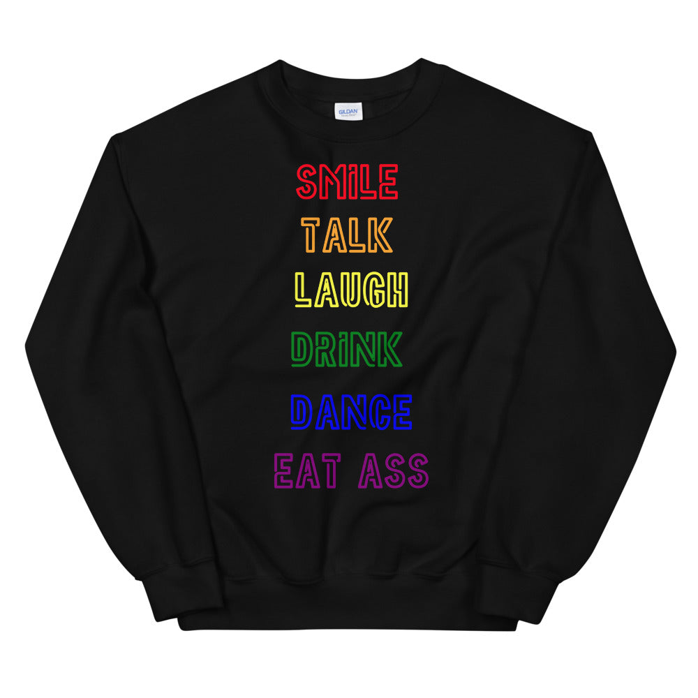 Black Smile, Talk, Laugh, Drink, Dance, Eat Ass Unisex Sweatshirt by Queer In The World Originals sold by Queer In The World: The Shop - LGBT Merch Fashion